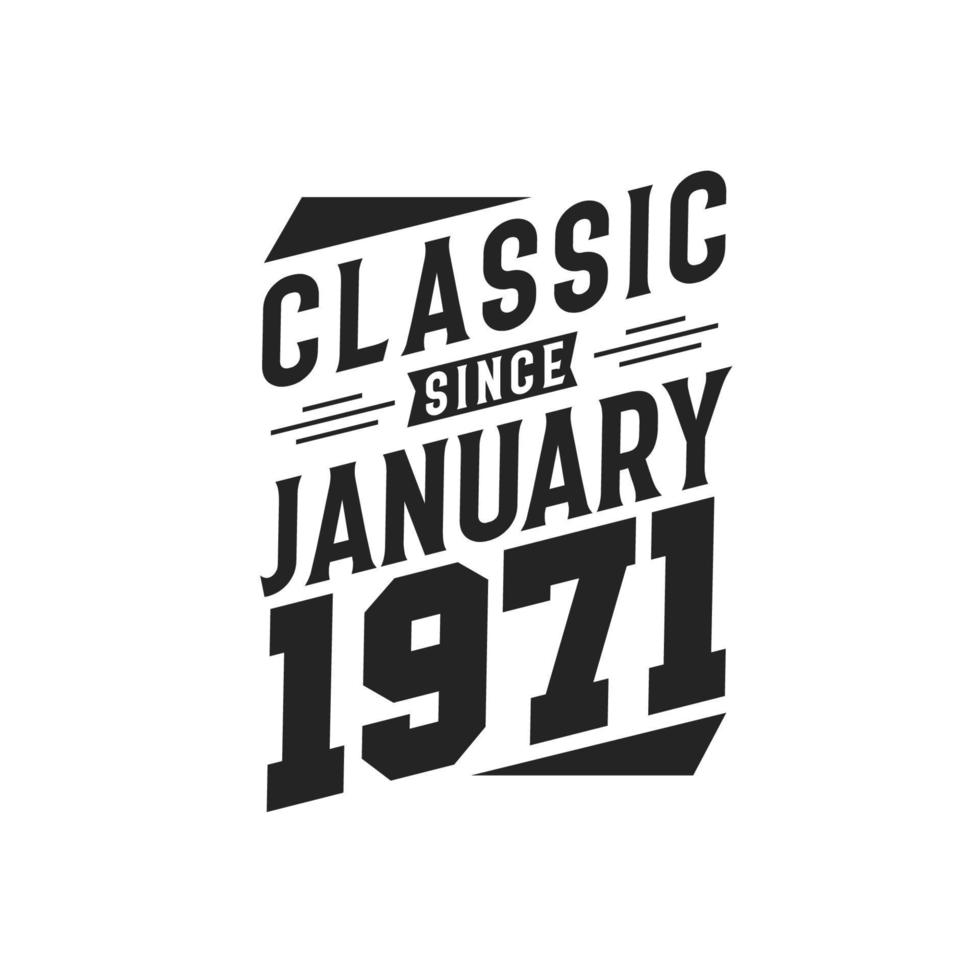 Classic Since January 1971. Born in January 1971 Retro Vintage Birthday vector