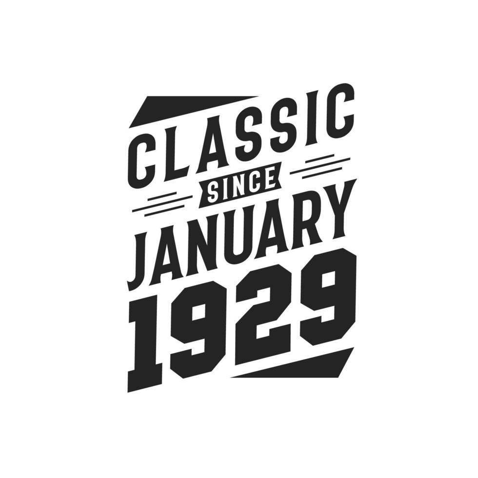 Classic Since January 1929. Born in January 1929 Retro Vintage Birthday vector