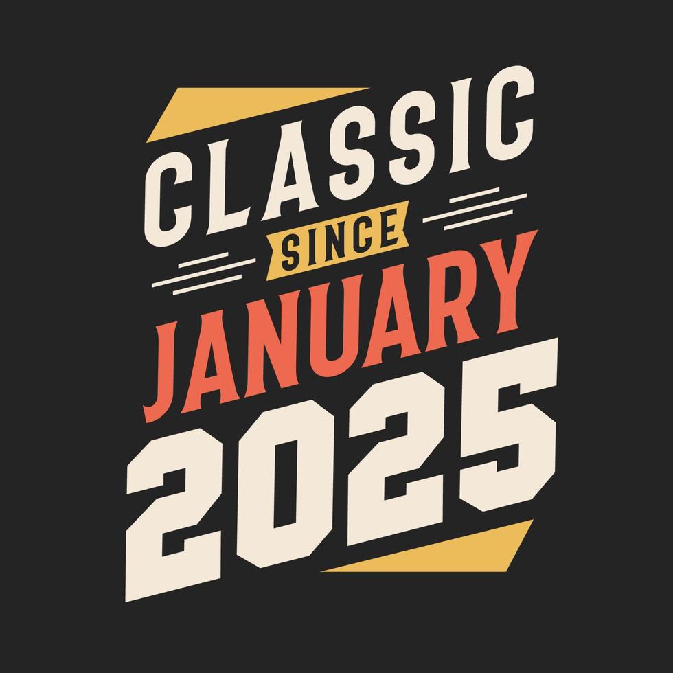 Classic Since January 2025. Born in January 2025 Retro Vintage Birthday