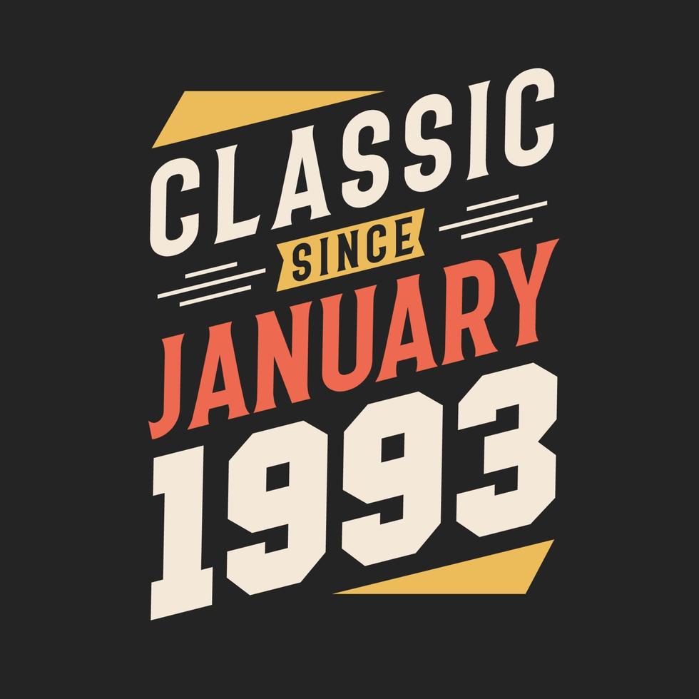 Classic Since January 1993. Born in January 1993 Retro Vintage Birthday vector