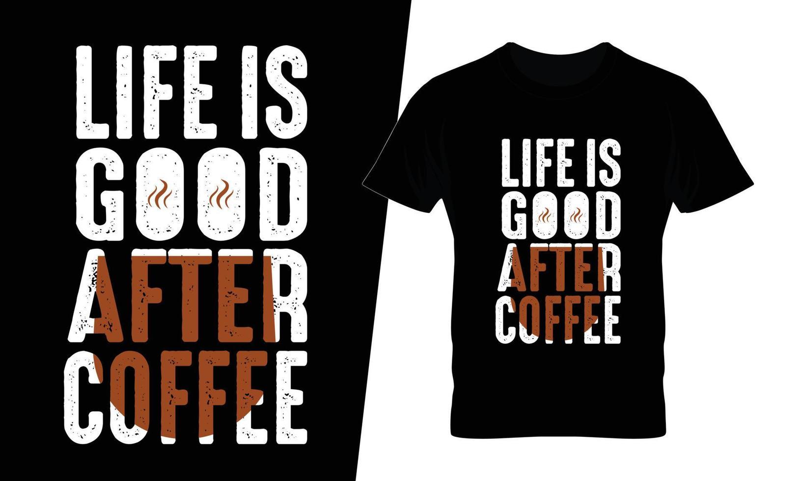 la vida es buena después del café tipografía diseño de camiseta de café vector