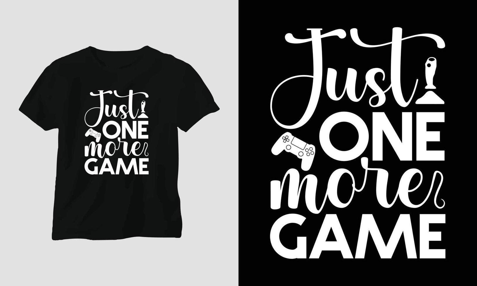 just one more game Gamer quotes Tshirt and apparel Typography Design