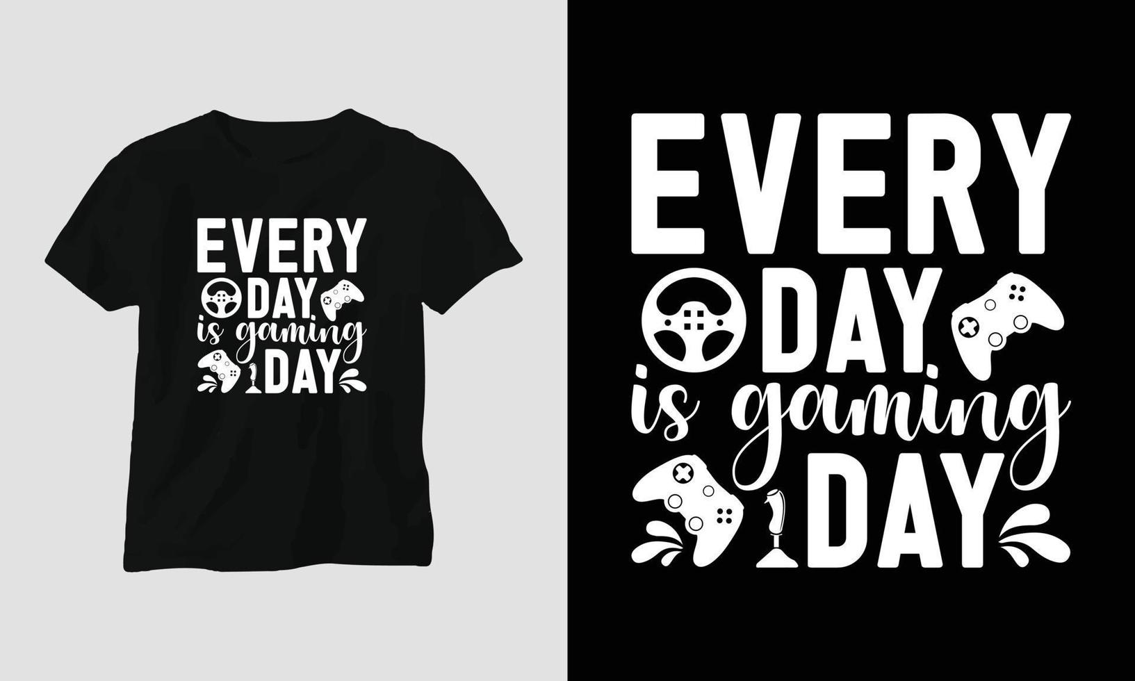 every day is gaming day - Gamer quotes T-shirt and apparel design. Typography, Poster, Emblem, Video Games, love, Gaming vector