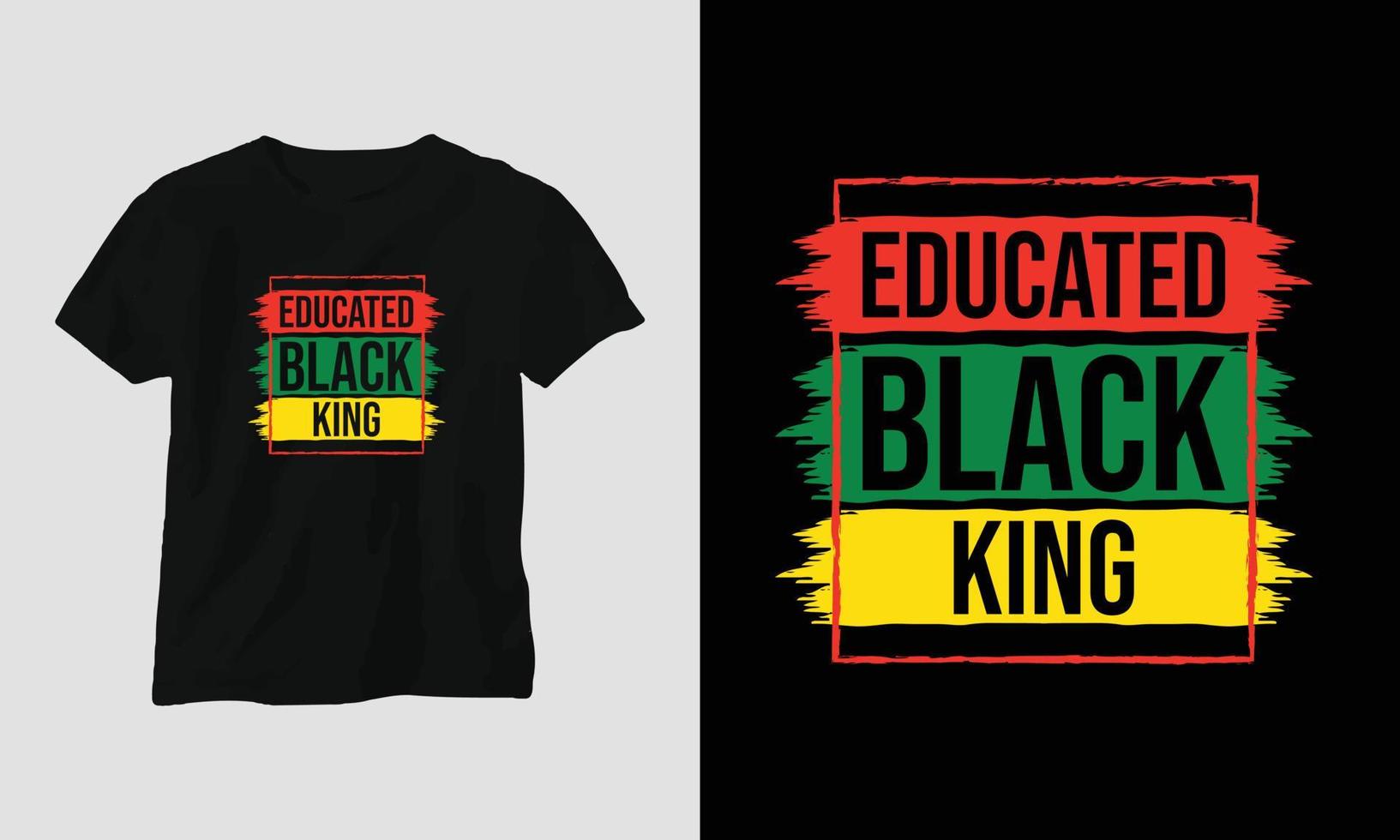 educated black king - Black History T-shirt Design with Fist, Flag, Map, and Patternst, Flag, Map, Pattern vector