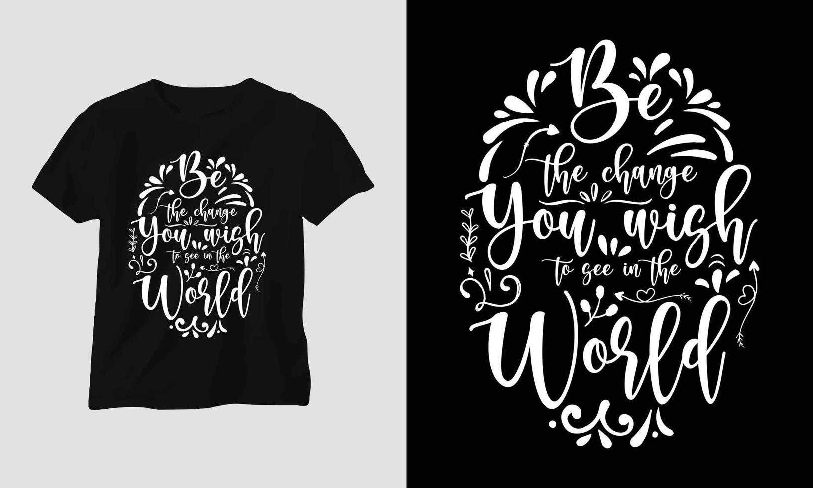 Be the change you wish to see in the world - New Year quotes T-shirt and apparel Typography design vector