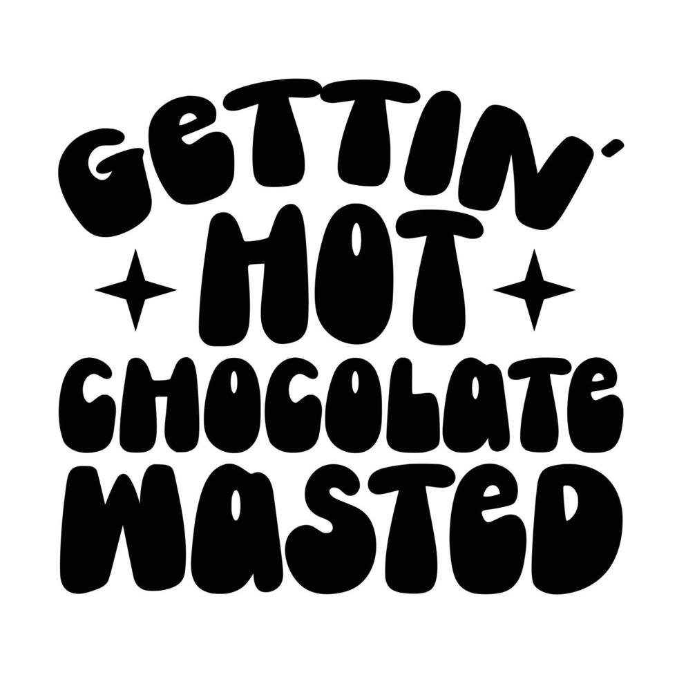 Hot Chocolate Quotes Typography Black and White vector