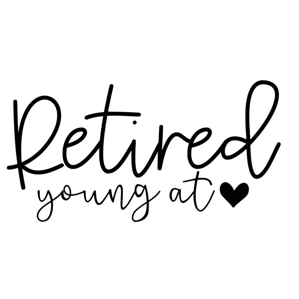 Retirement Quotes Typography Black and White vector