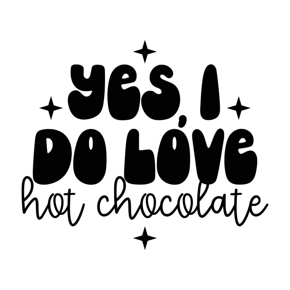 Hot Chocolate Quotes Typography Black and White vector