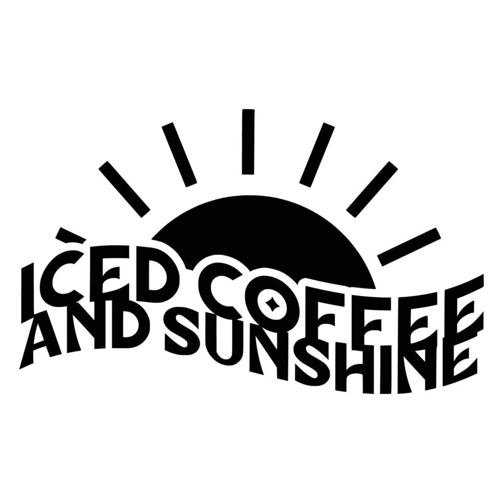 Iced Coffee Quotes Typography Black and White for Printing vector