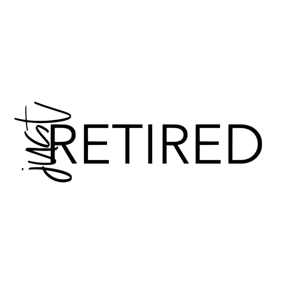 Retirement Quotes Typography Black and White vector