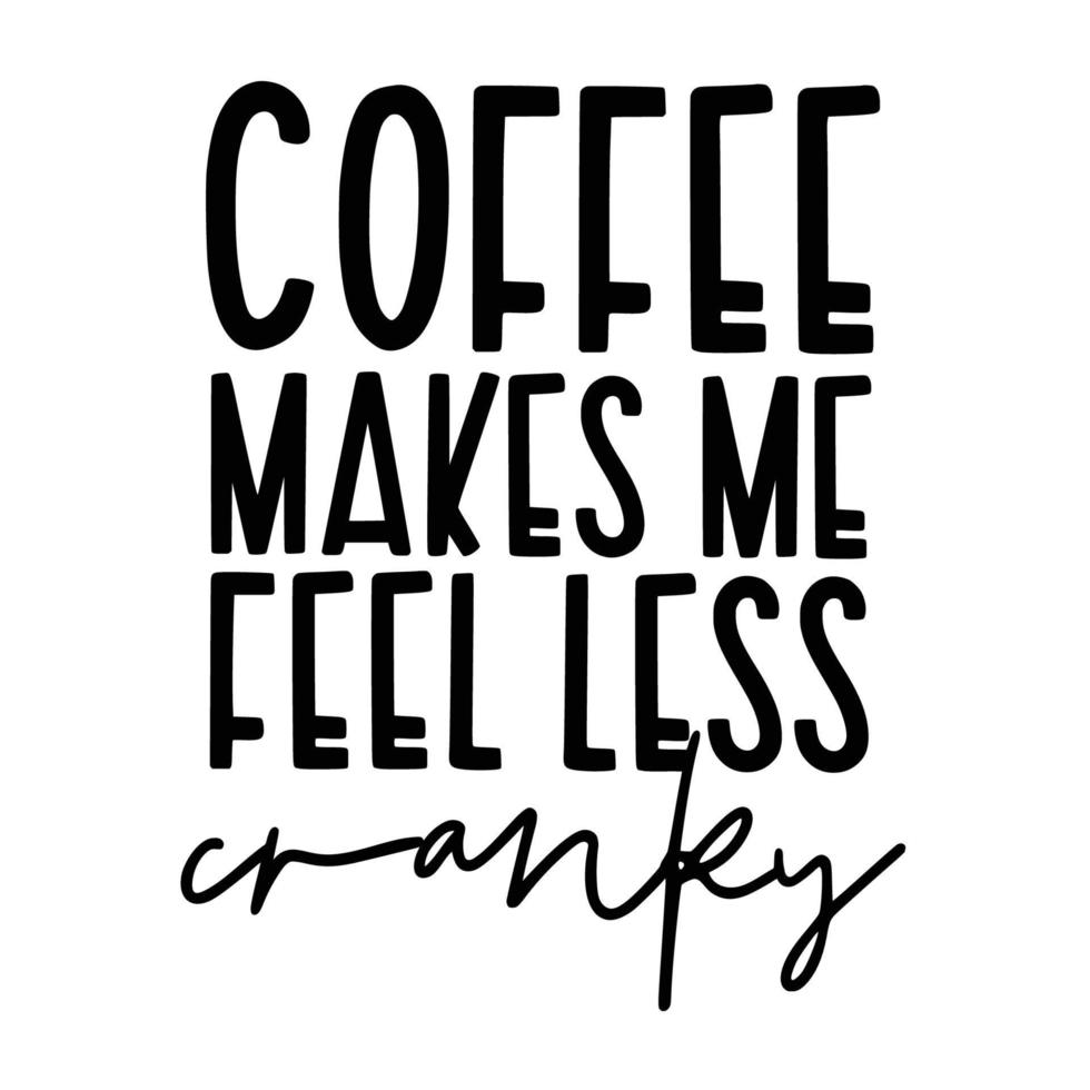 Coffee Quotes Typography Black and White vector