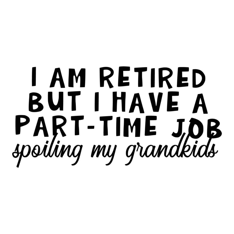 Retirement Quotes Typography Black and White vector