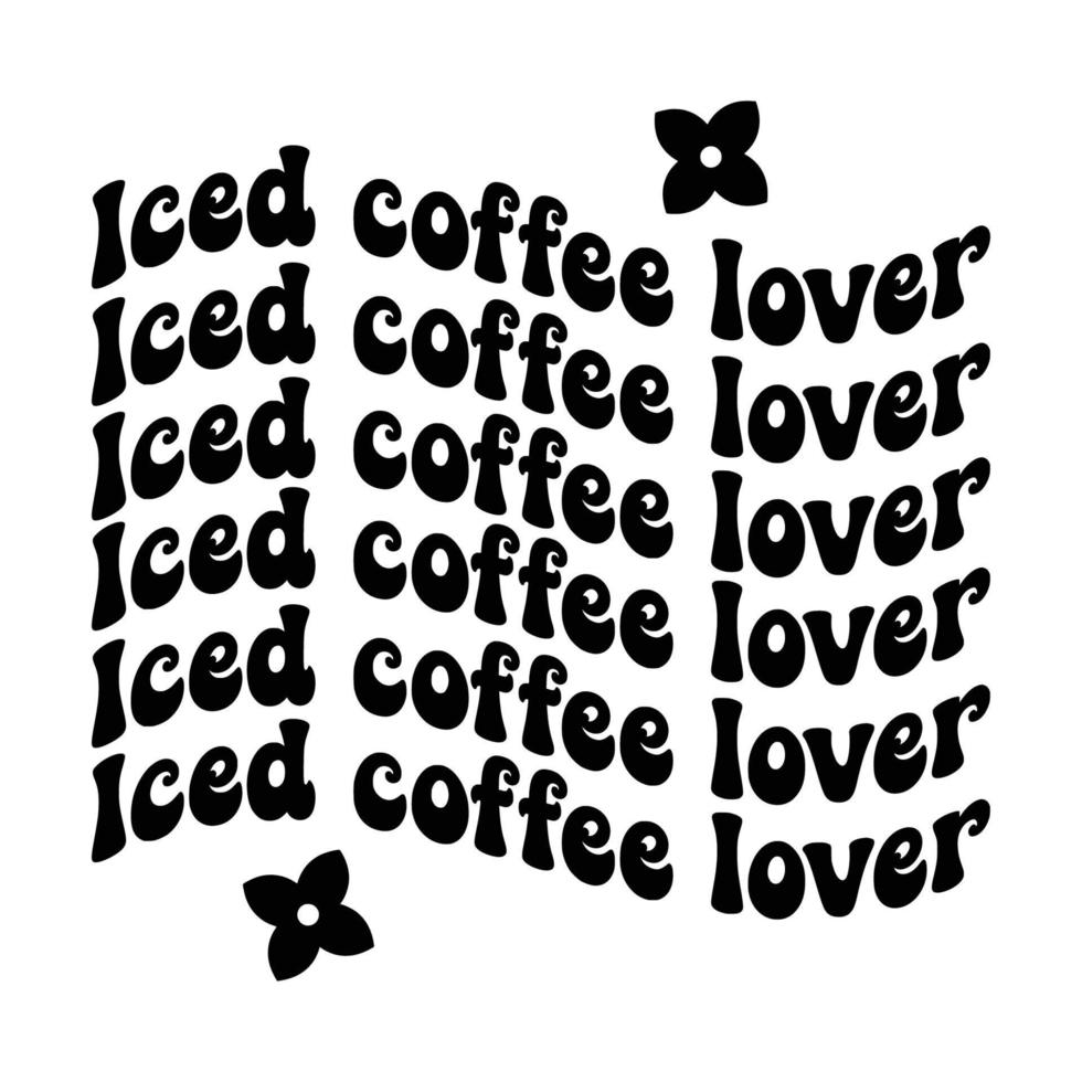 Iced Coffee Quotes Typography Black and White for Printing vector