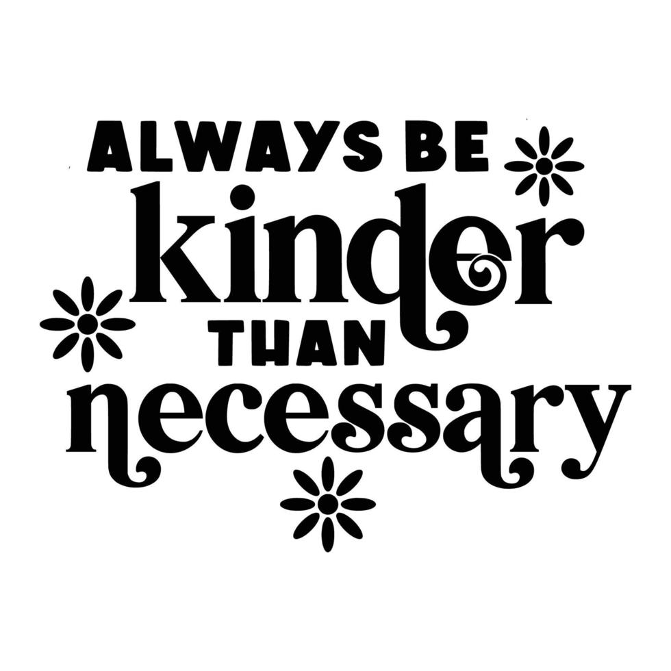 Kindness Quotes Typography Black and White vector