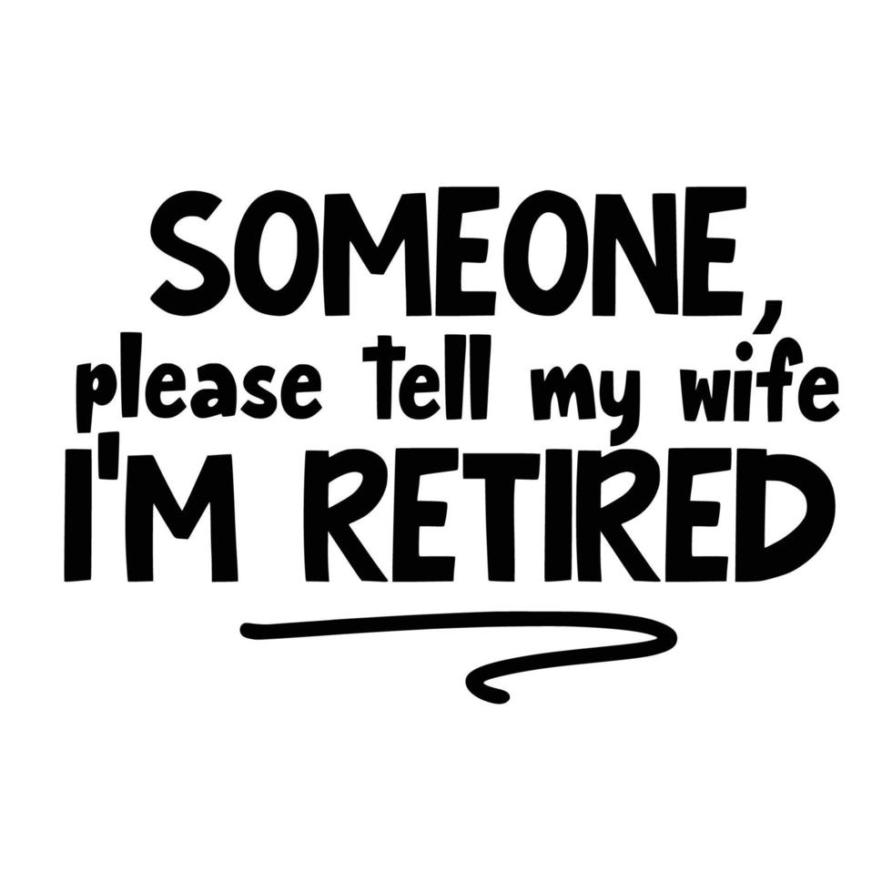 Retirement Quotes Typography Black and White vector
