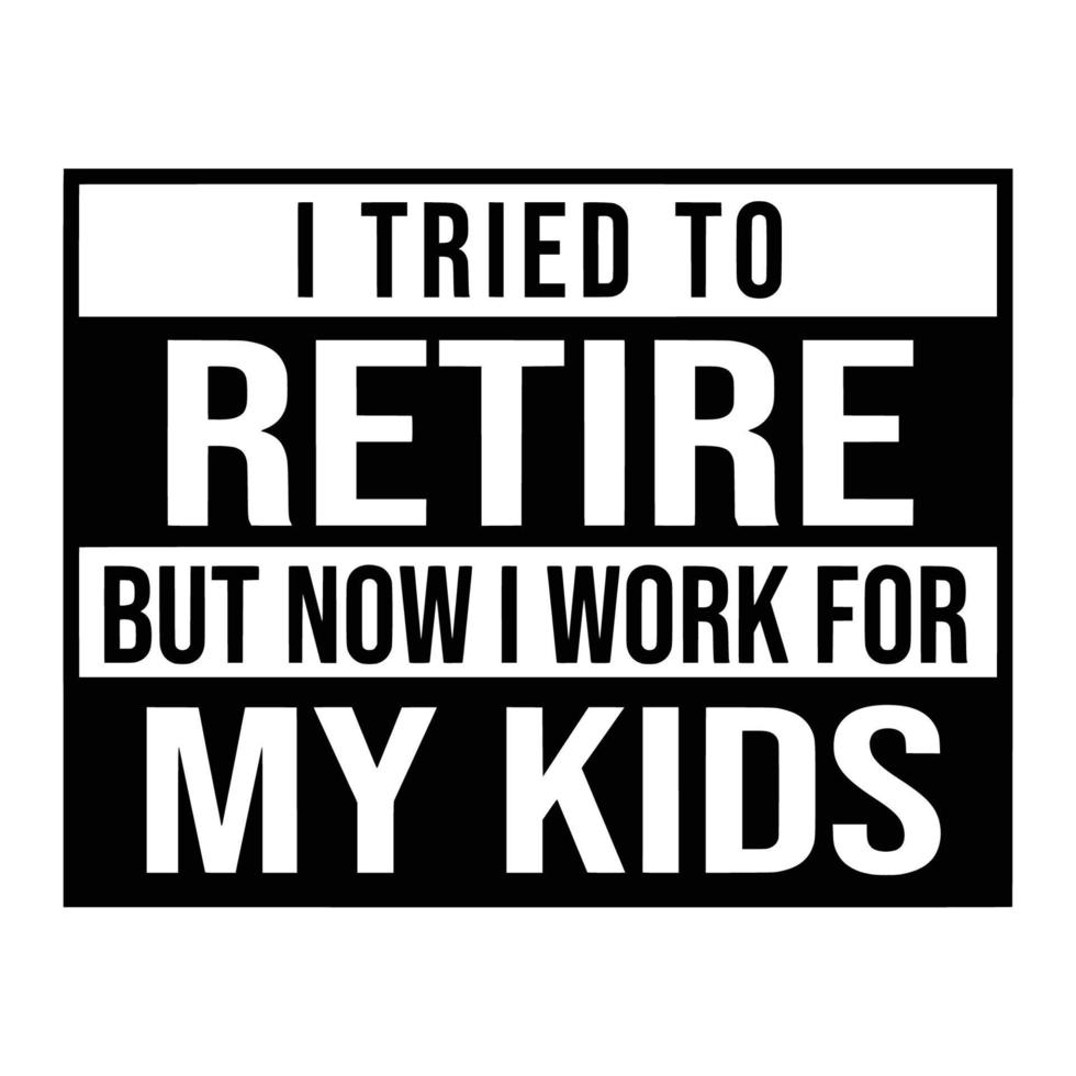 Retirement Quotes Typography Black and White vector