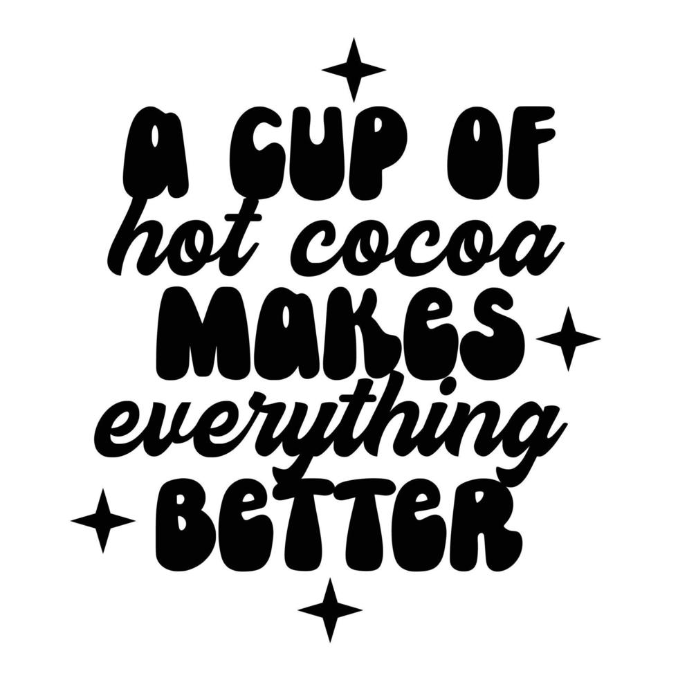 Hot Chocolate Quotes Typography Black and White vector