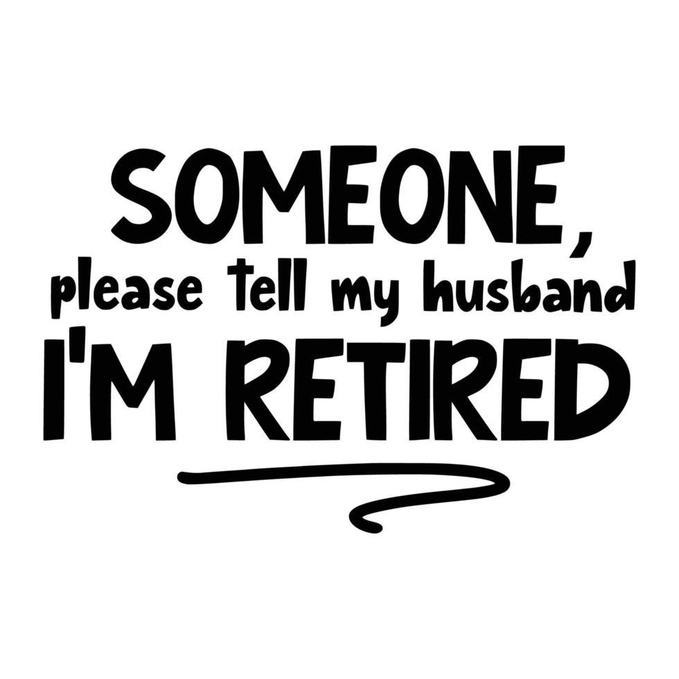 Retirement Quotes Typography Black and White vector
