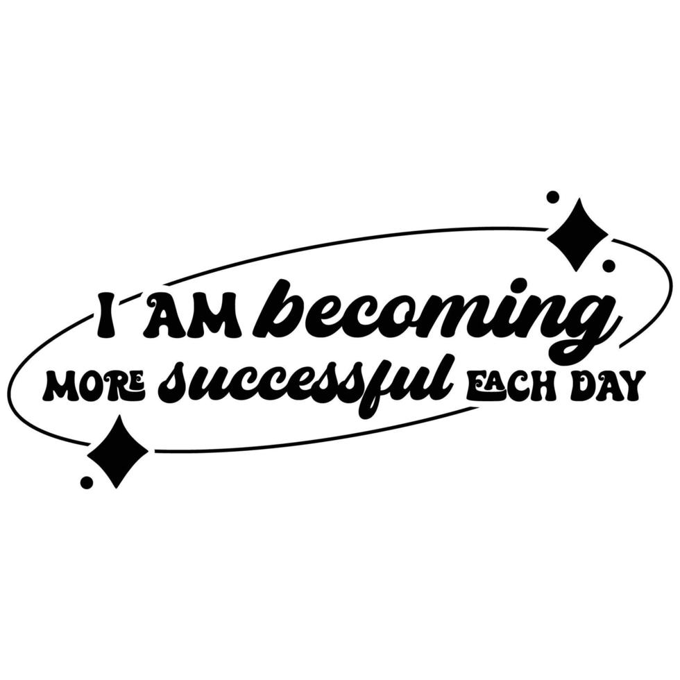 Affirmation for success Quotes typography for the print item vector