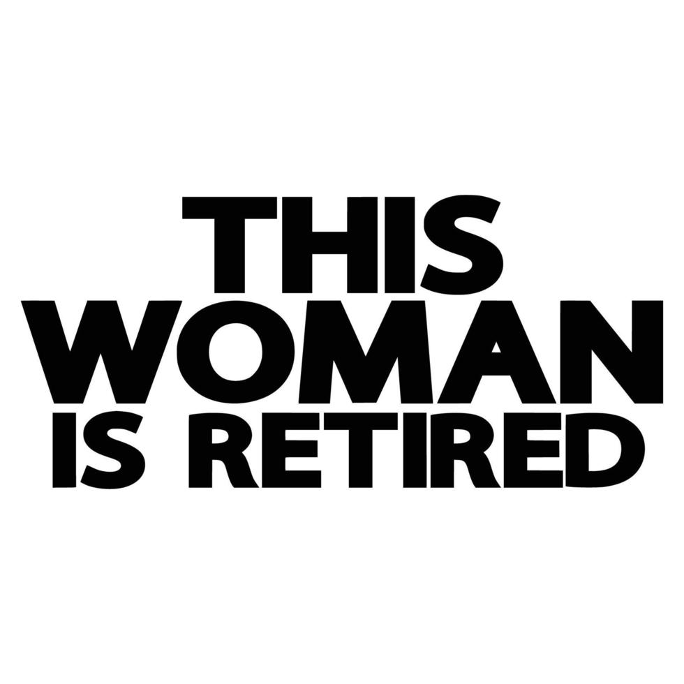 Retirement Quotes Typography Black and White vector