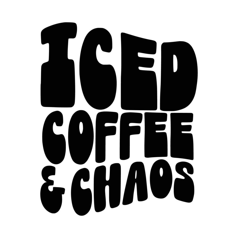 Iced Coffee Quotes Typography Black and White for Printing vector