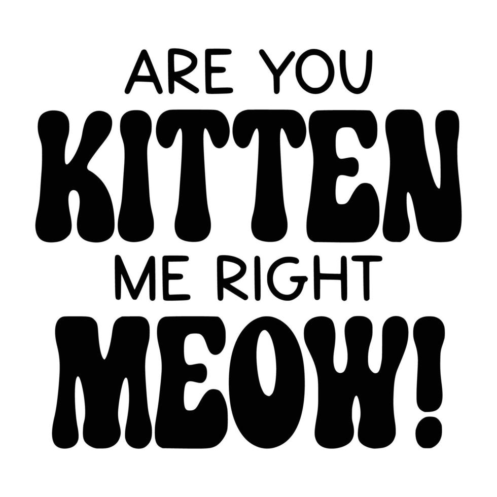 Cat Quotes Typography Black and White for print vector