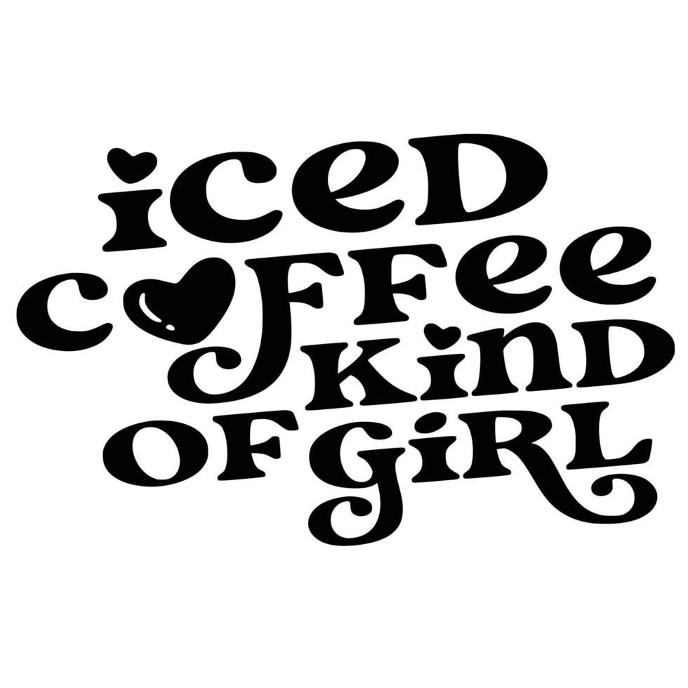 Iced Coffee Quotes Typography Black and White for Printing vector