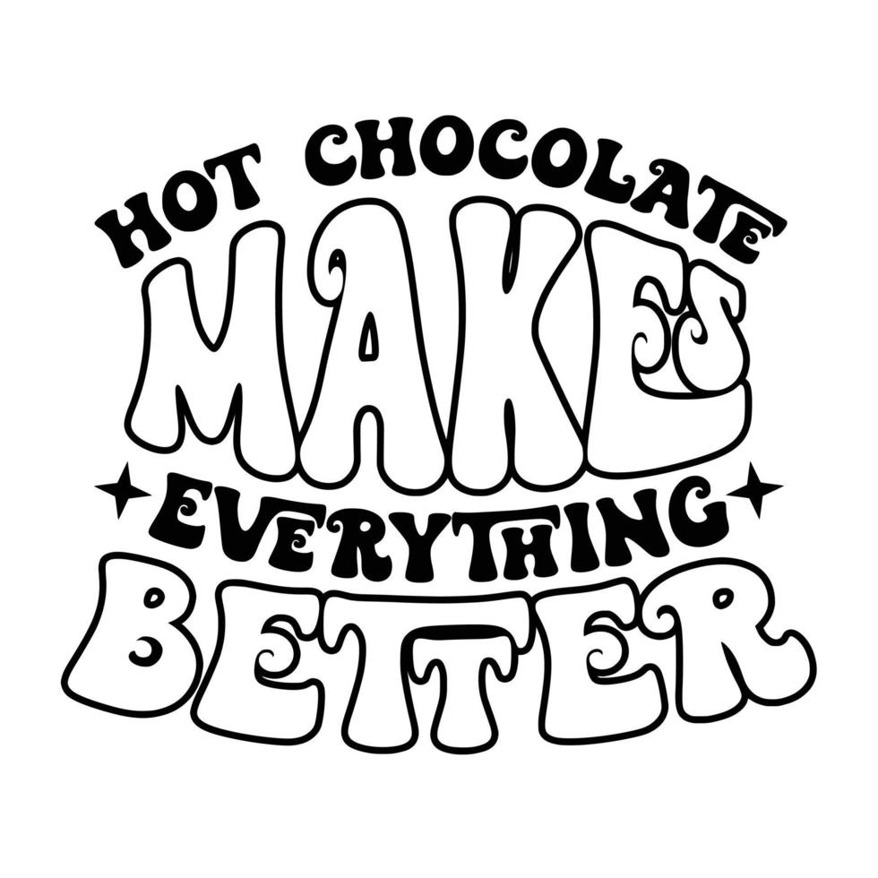 Hot Chocolate Quotes Typography Black and White vector