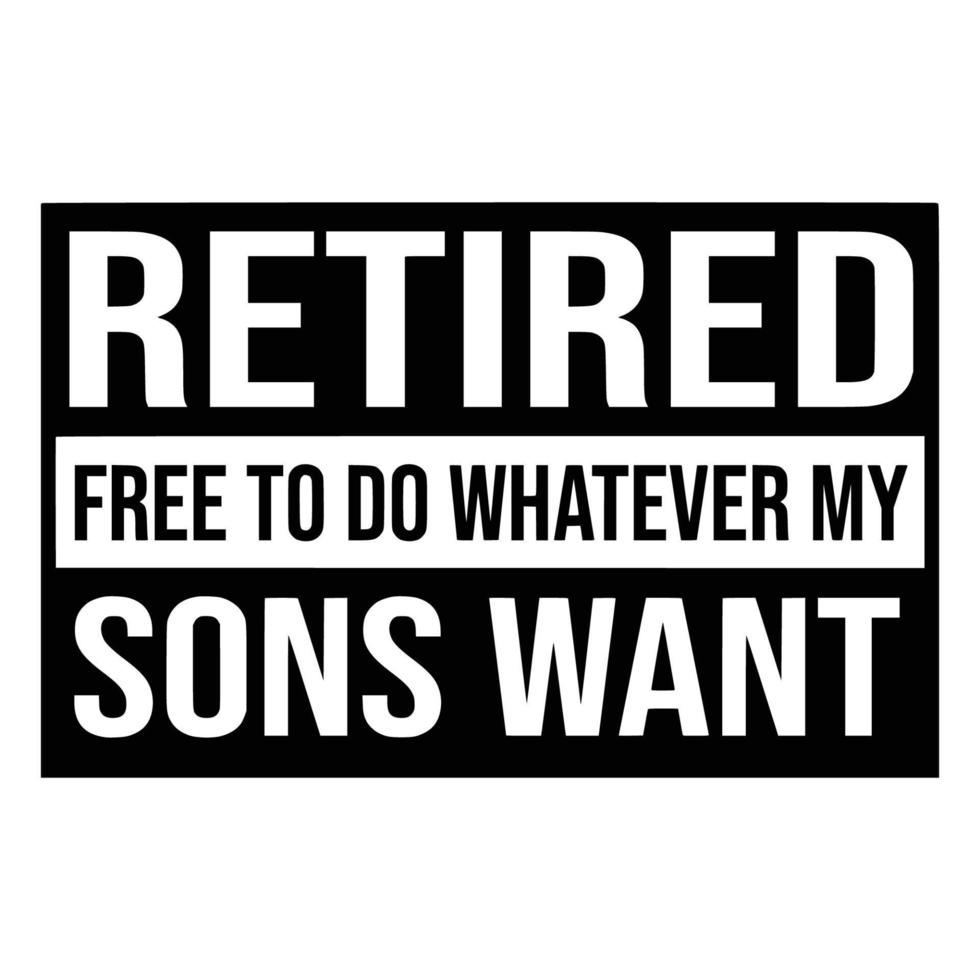 Retirement Quotes Typography Black and White vector