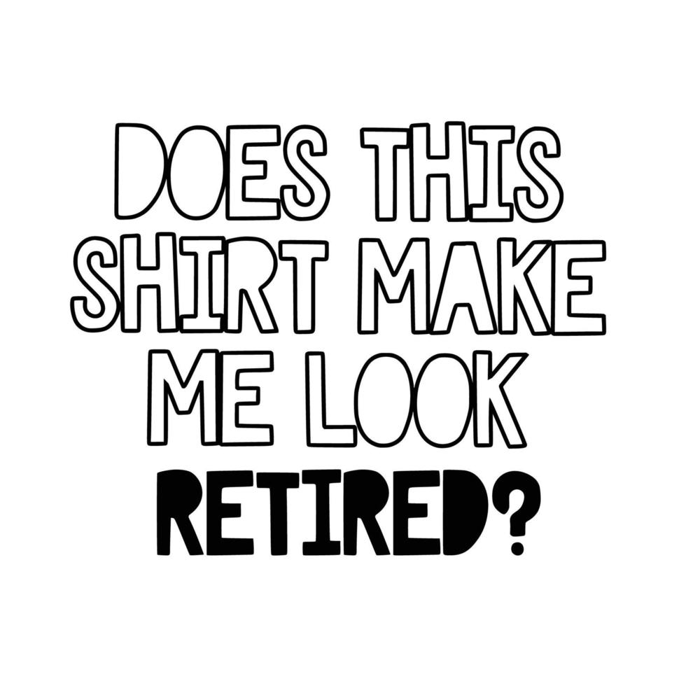 Retirement Quotes Typography Black and White vector