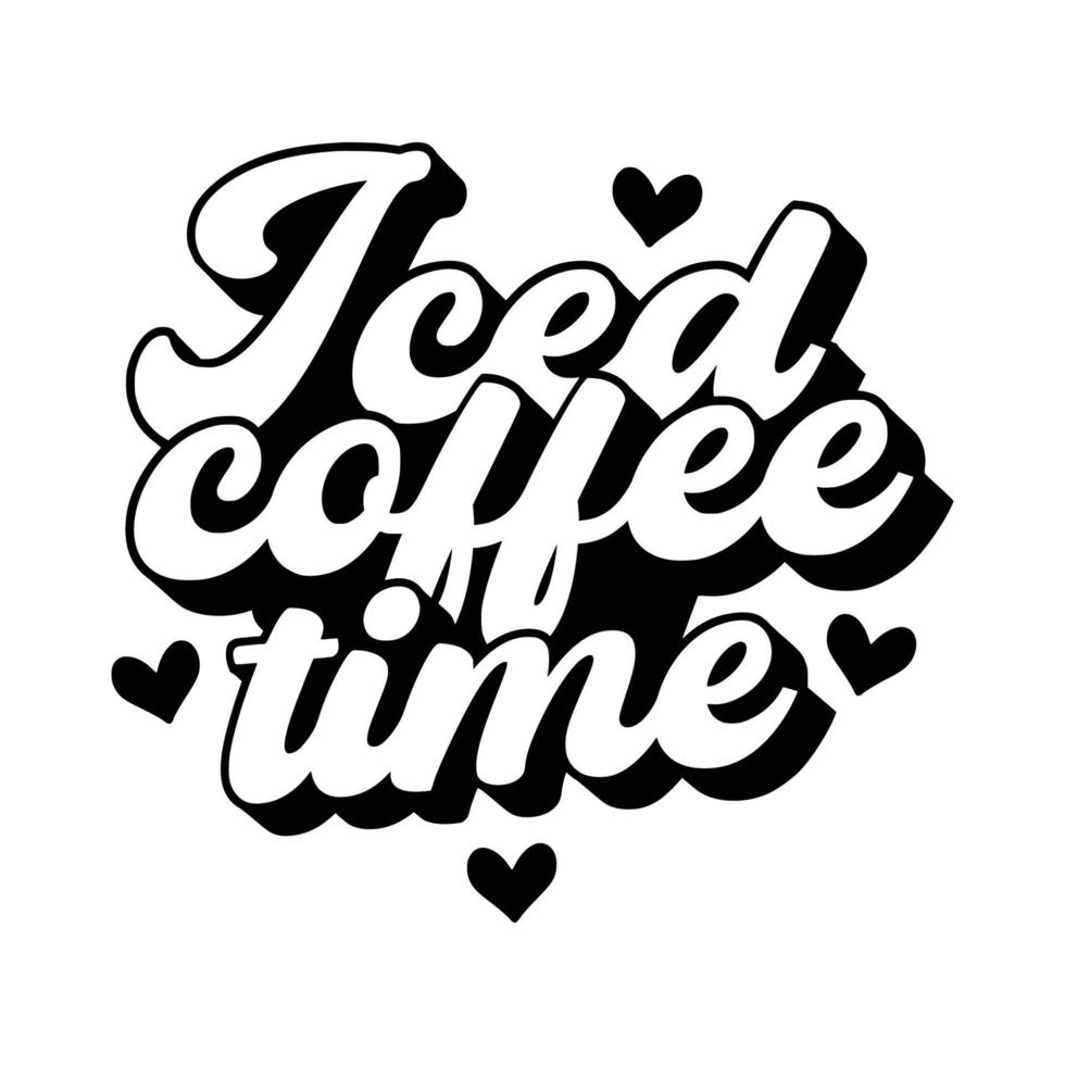 Iced Coffee Quotes Typography Black and White for Printing vector
