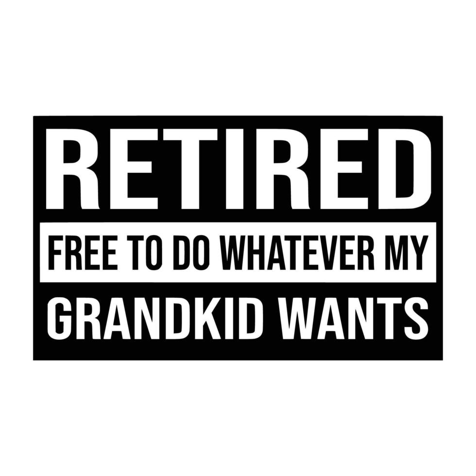 Retirement Quotes Typography Black and White vector