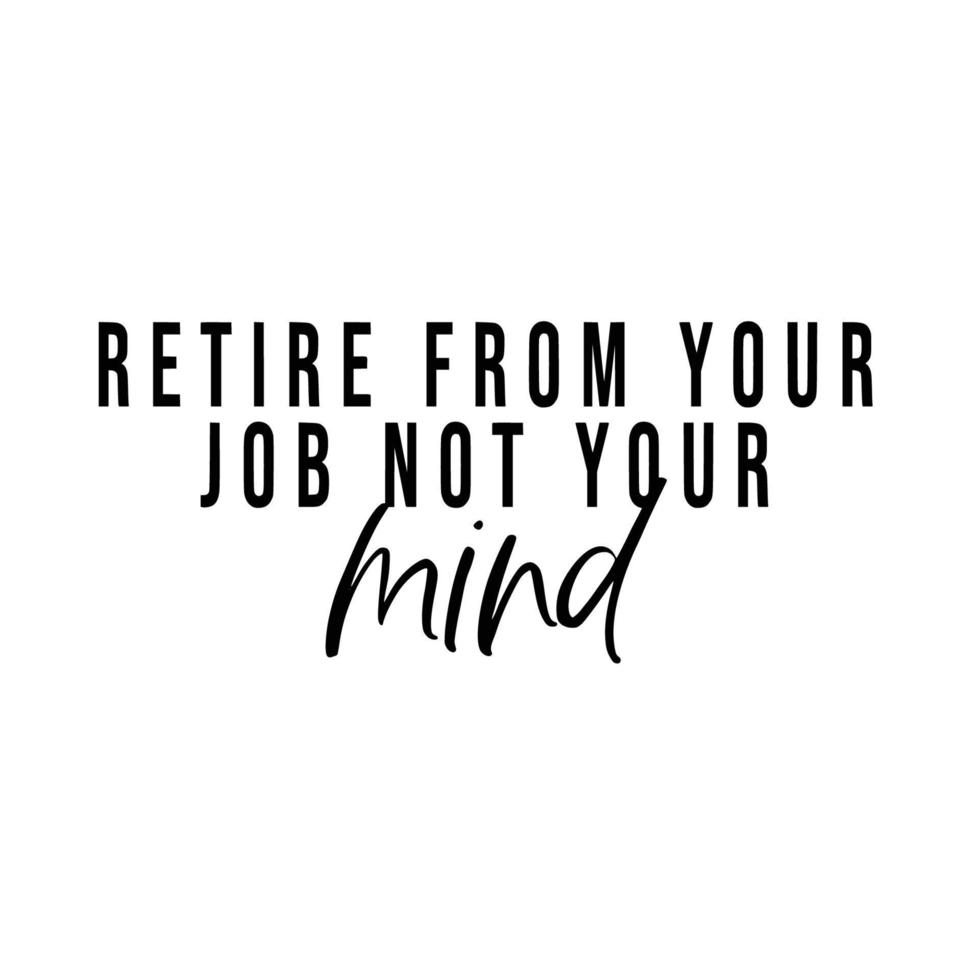 Retirement Quotes Typography Black and White vector