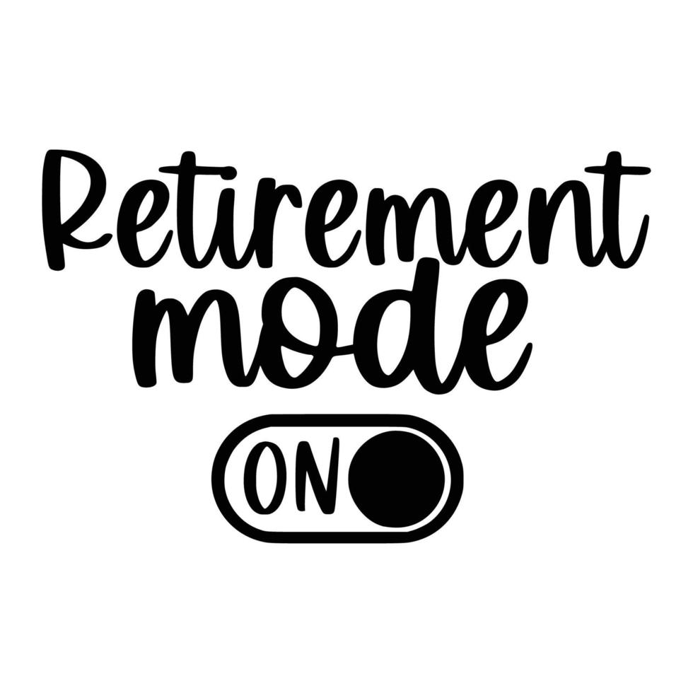Retirement Quotes Typography Black and White vector
