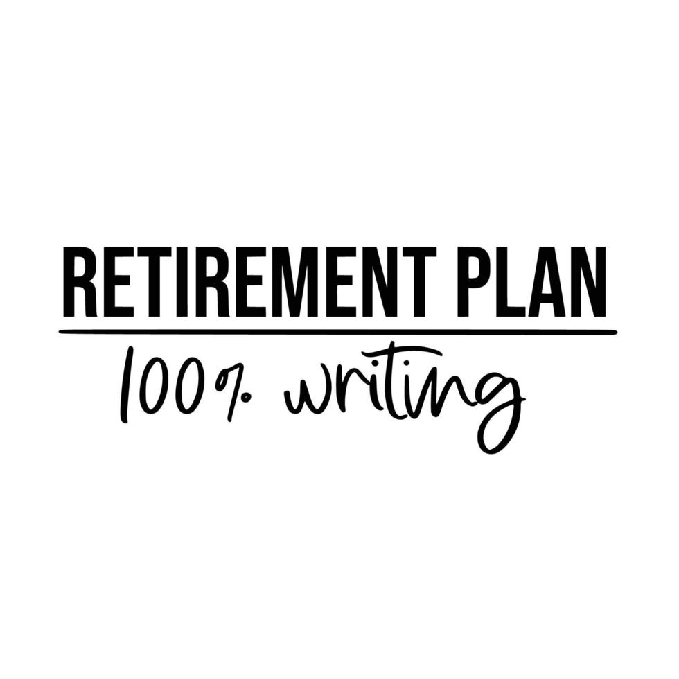 Retirement Quotes Typography Black and White vector