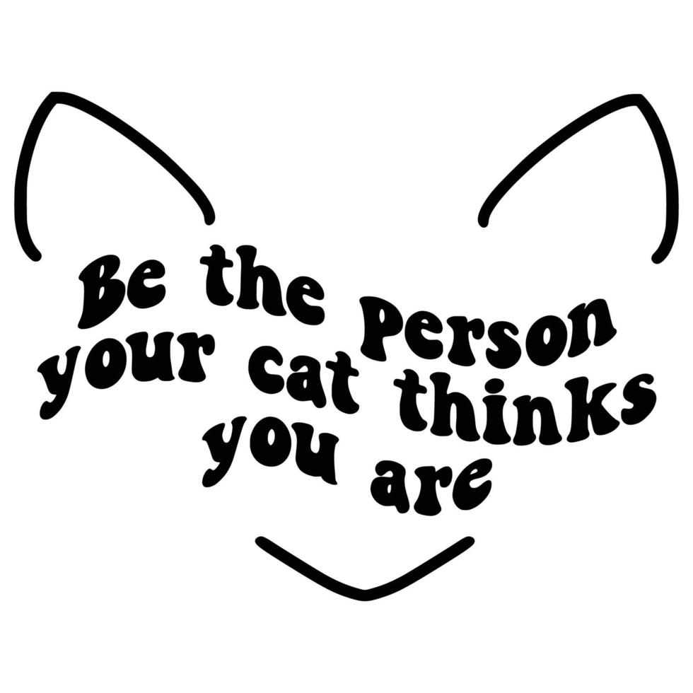 Cat Quotes Typography Black and White for print vector