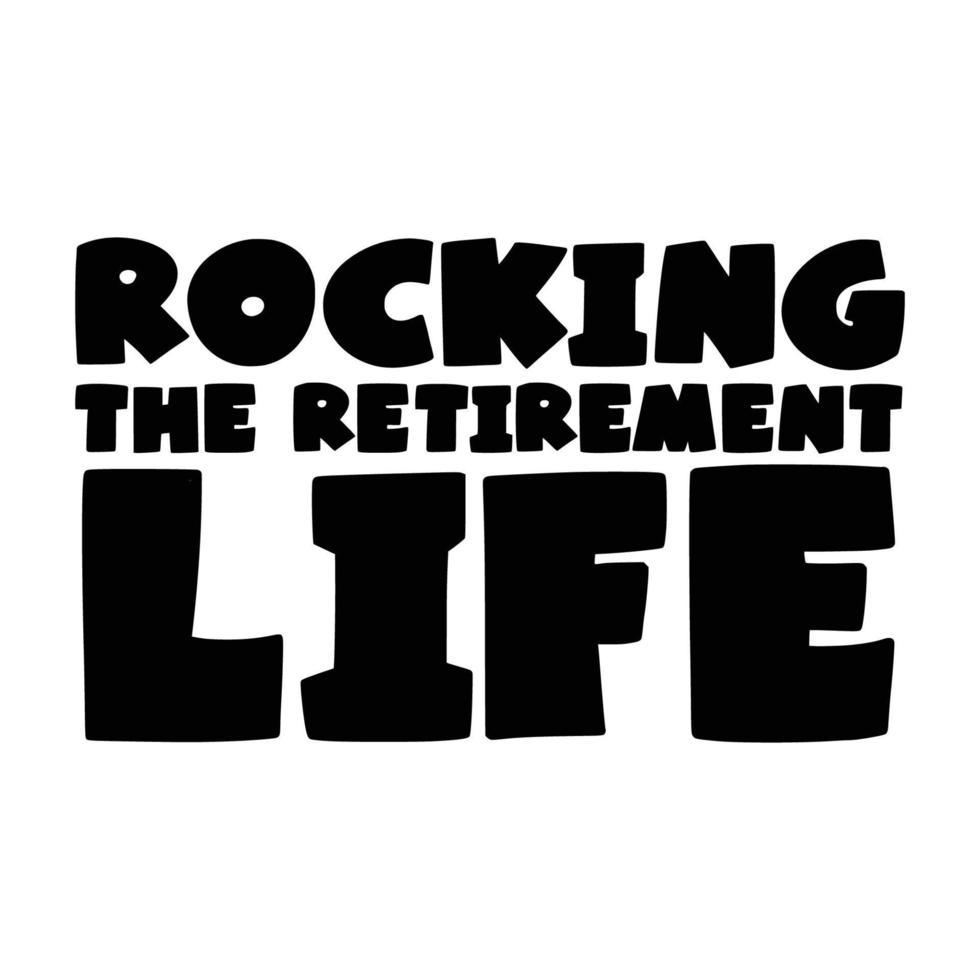 Retirement Quotes Typography Black and White vector