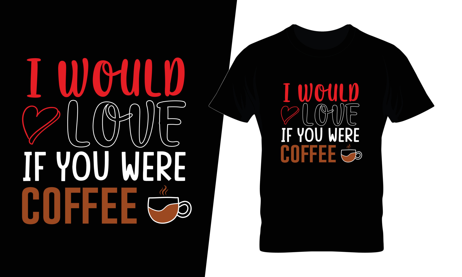 I Would Love If You Were Coffee Typography Coffee T Shirt Design i-would-love-if-you-were-coffee-typography-coffee-t-shirt-design
