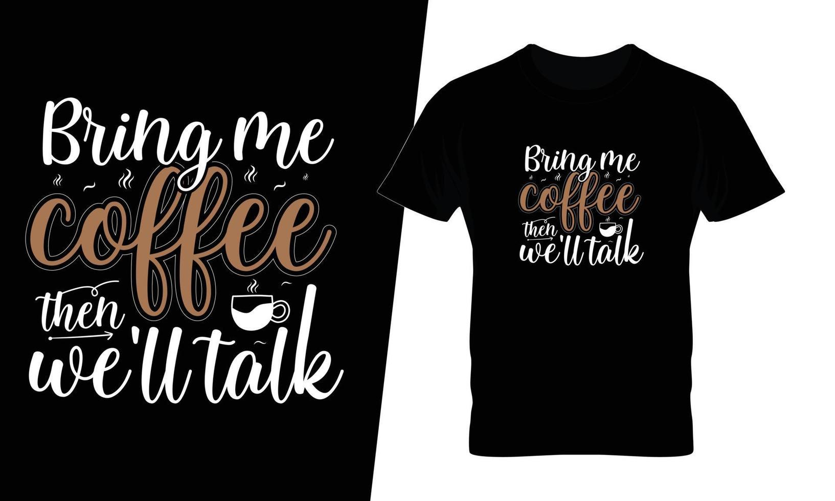 Bring me coffee then we will talk typography coffee t shirt design vector