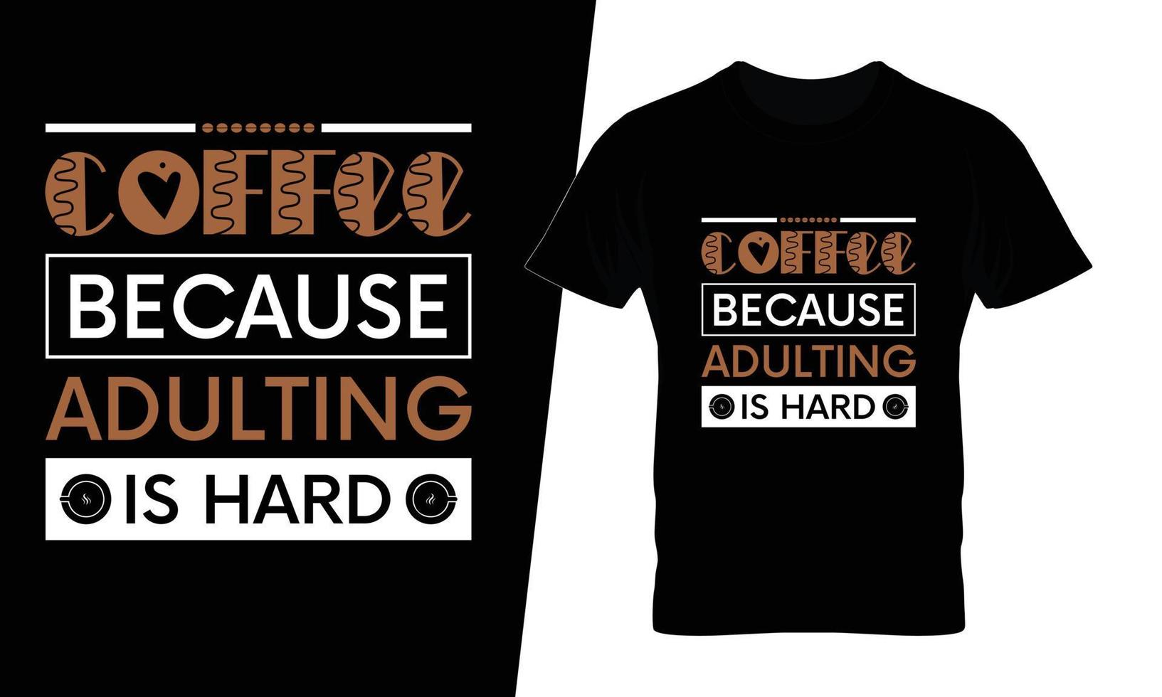 Coffee because adulting is hard typography coffee t shirt design vector