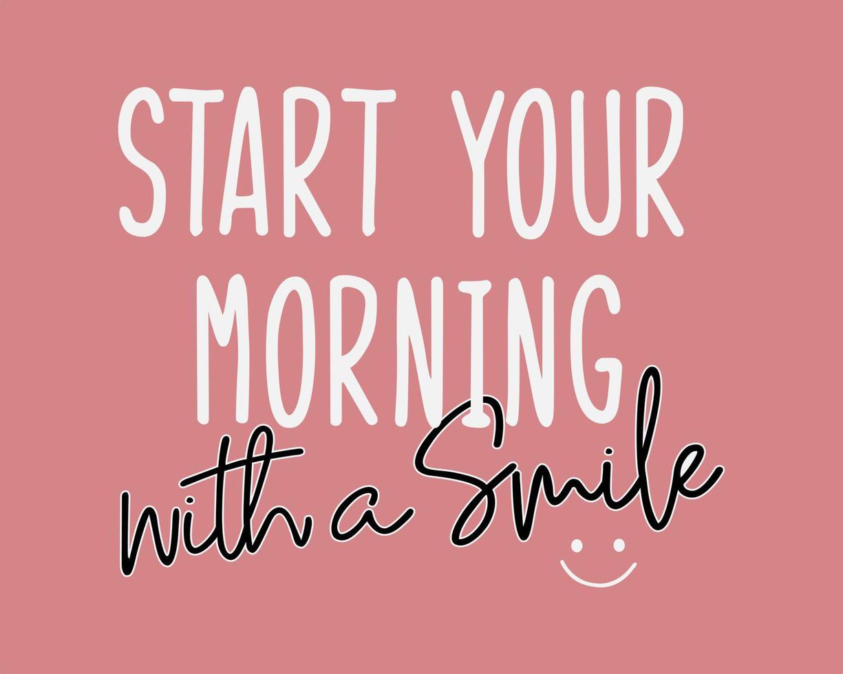 Start your morning with a smile Typography quotes vector illustration