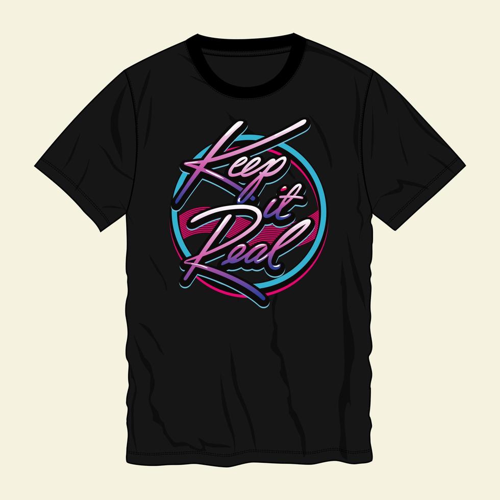 Keep it real typography t shirt design vector illustration ready to print