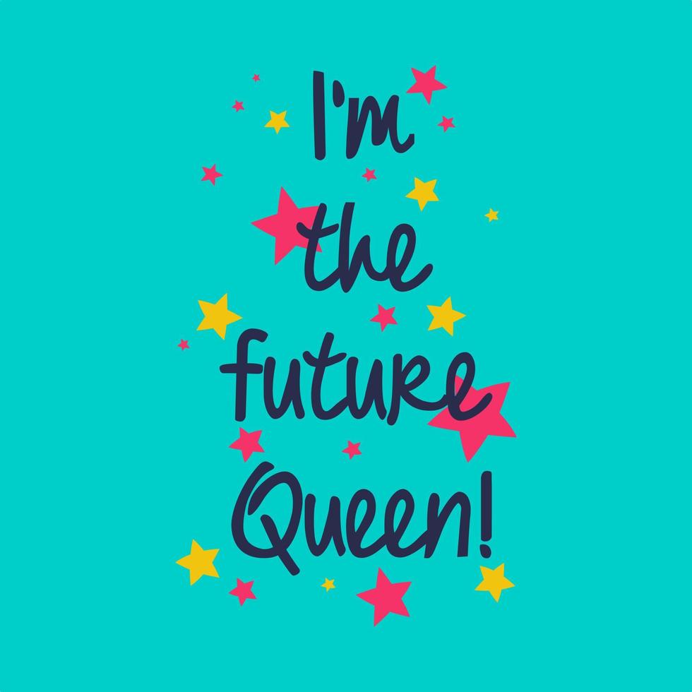 I am the future queen with stars typography quotes t shirt print design ready to print isolated on sky blue background. vector
