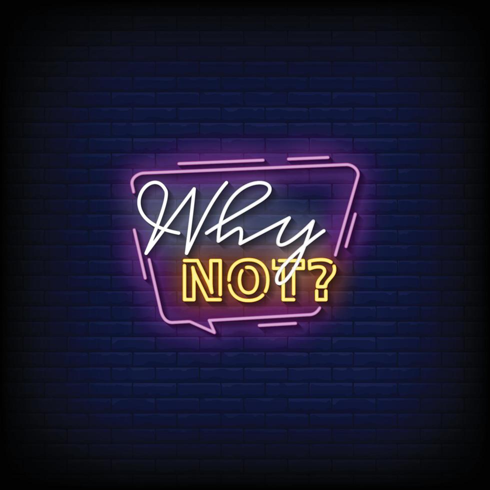 Neon Sign why not with brick wall background vector