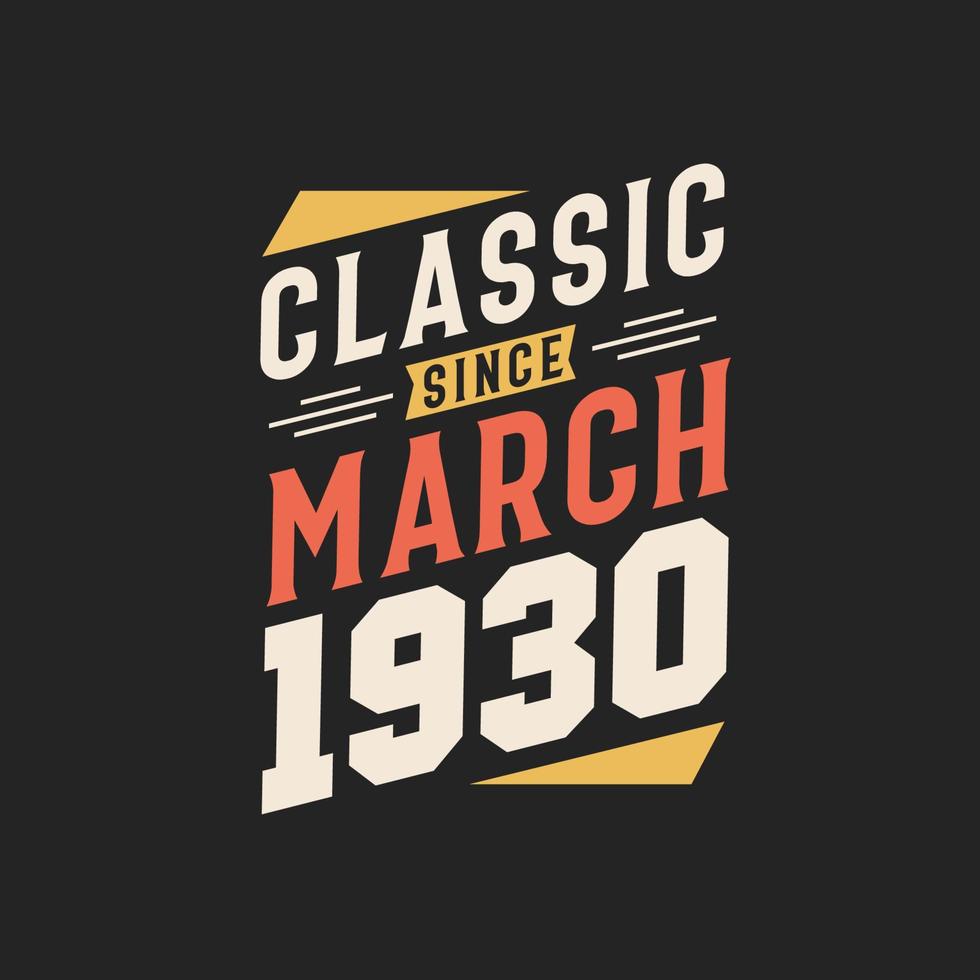 Classic Since March 1930. Born in March 1930 Retro Vintage Birthday vector