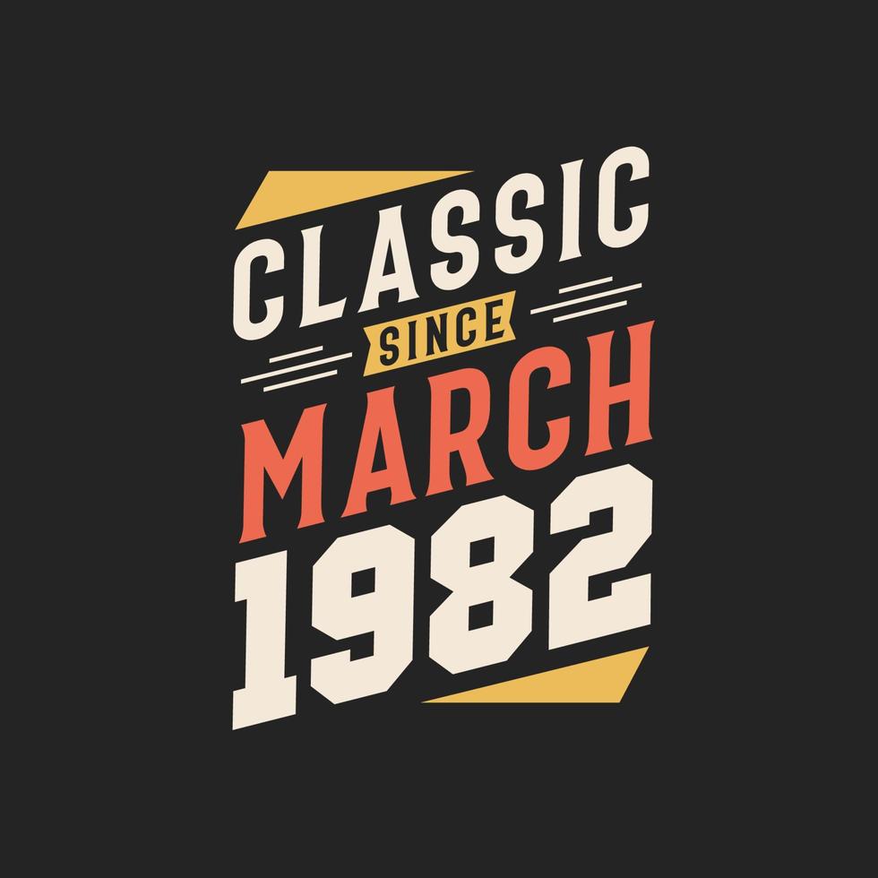Classic Since March 1982. Born in March 1982 Retro Vintage Birthday vector
