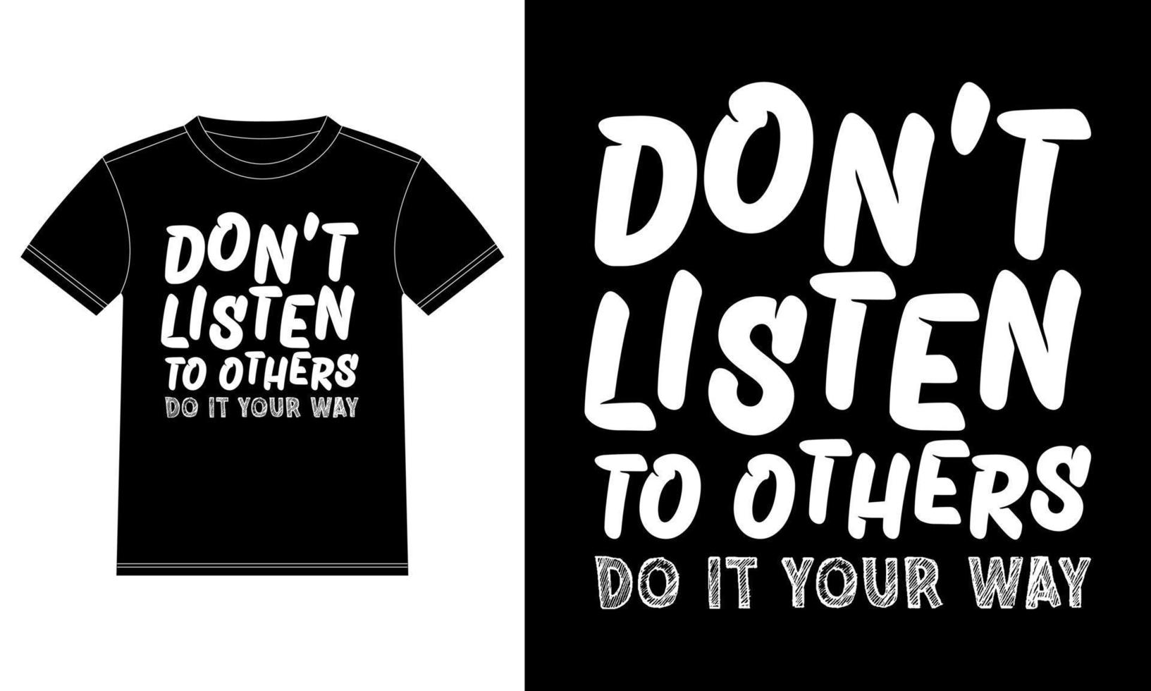 Don't listen to others do it your way Vector illustration design for fashion graphics T-shirt Design template, Car Window Sticker, POD, cover, Isolated Black Background