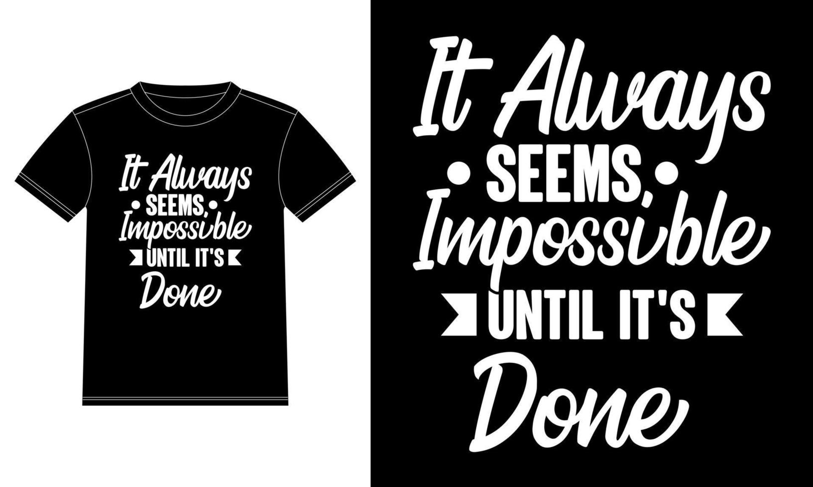 It Always Seems Impossible Until it's Done motivational quotes Typography Gifts T-Shirt design template, Car Window Sticker, POD, cover, Isolated Black Background vector