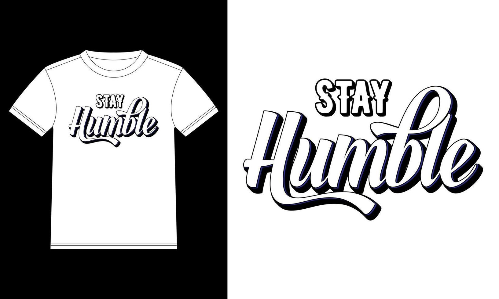 Stay humble typography motivational quotes T-shirt design template, Car Window Sticker, POD, cover, Isolated Black Background vector