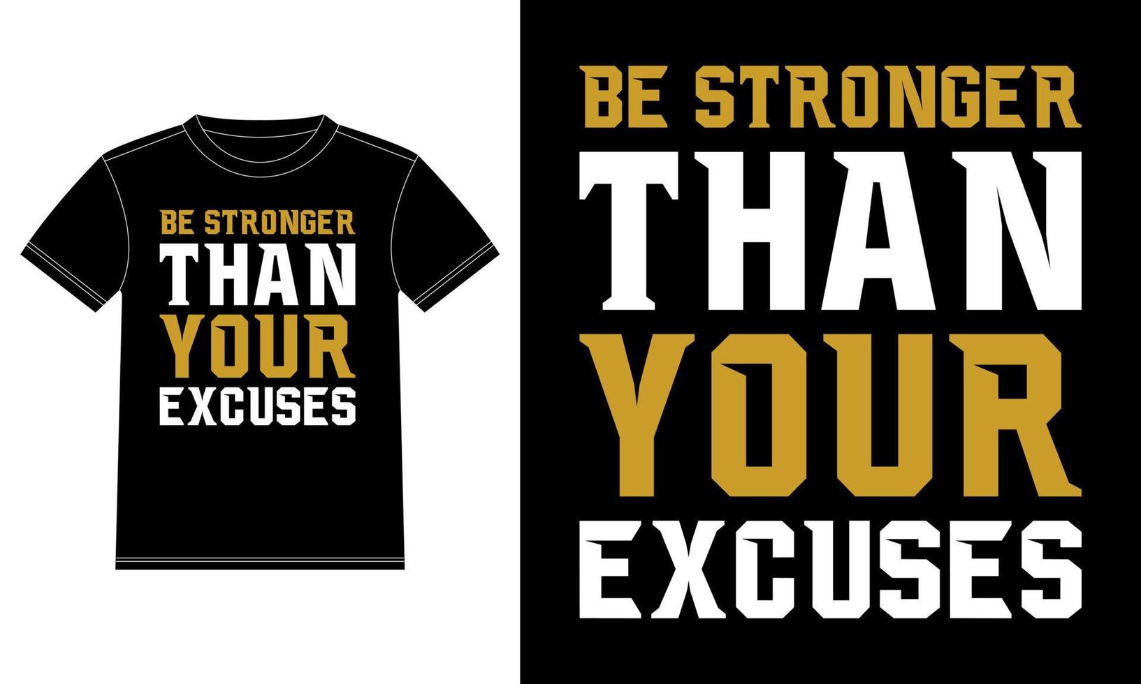 Be stronger than your excuses typography t-shirt design template, Car Window Sticker, POD, cover, Isolated Black Background vector